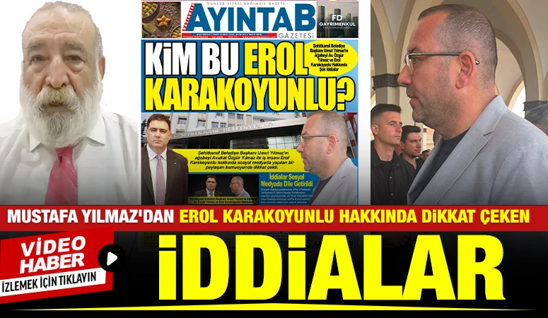Mustafa Yılmaz'dan Erol Karakoyunlu Hakkında Dikkat &Ccedil;eken İddialar