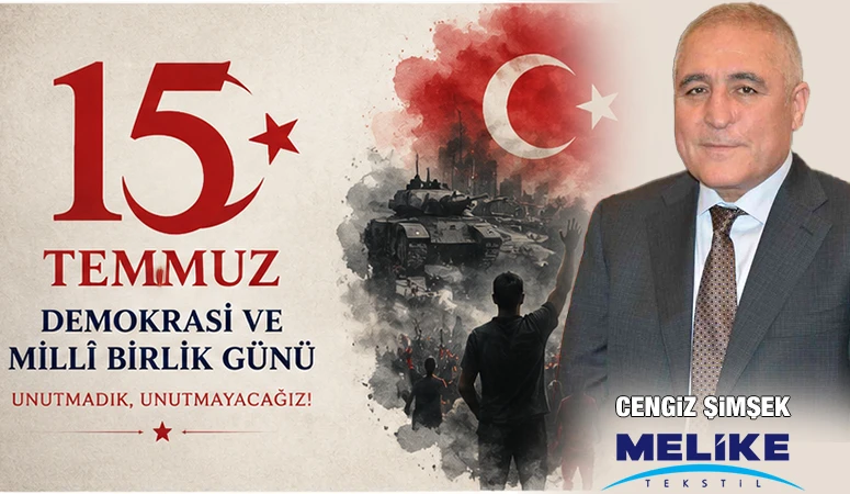 MELİKE TEKSTİL'DEN 15 TEMMUZ MESAJI