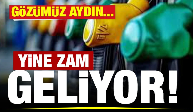 GÖZÜMÜZ AYDIN... YİNE ZAM GELİYOR! 