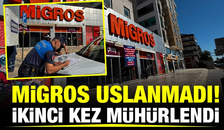 MİGROS USLANMADI! İKİNCİ KEZ MÜHÜRLENDİ