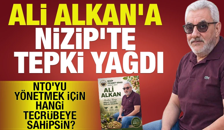 ALİ ALKAN’A NİZİP’TE TEPKİ YAĞDI