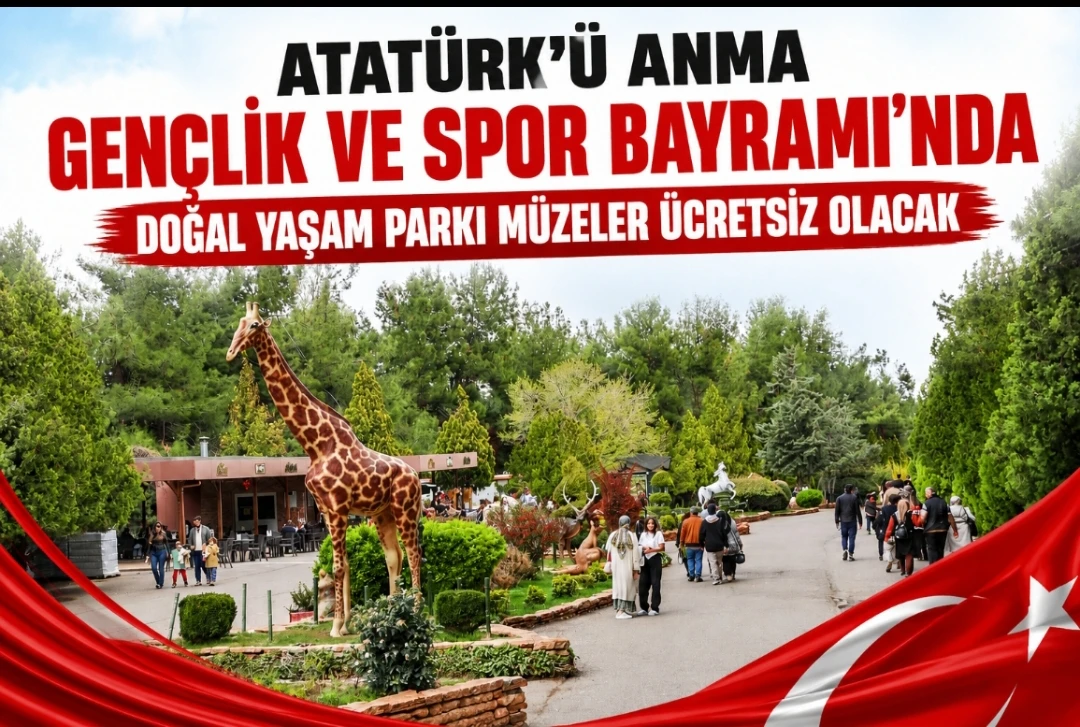 ATAT&Uuml;RK&rsquo;&Uuml; ANMA GEN&Ccedil;LİK VE SPOR BAYRAMI&rsquo;NDA DOĞAL YAŞAM PARKI M&Uuml;ZELER &Uuml;CRETSİZ OLACAK   