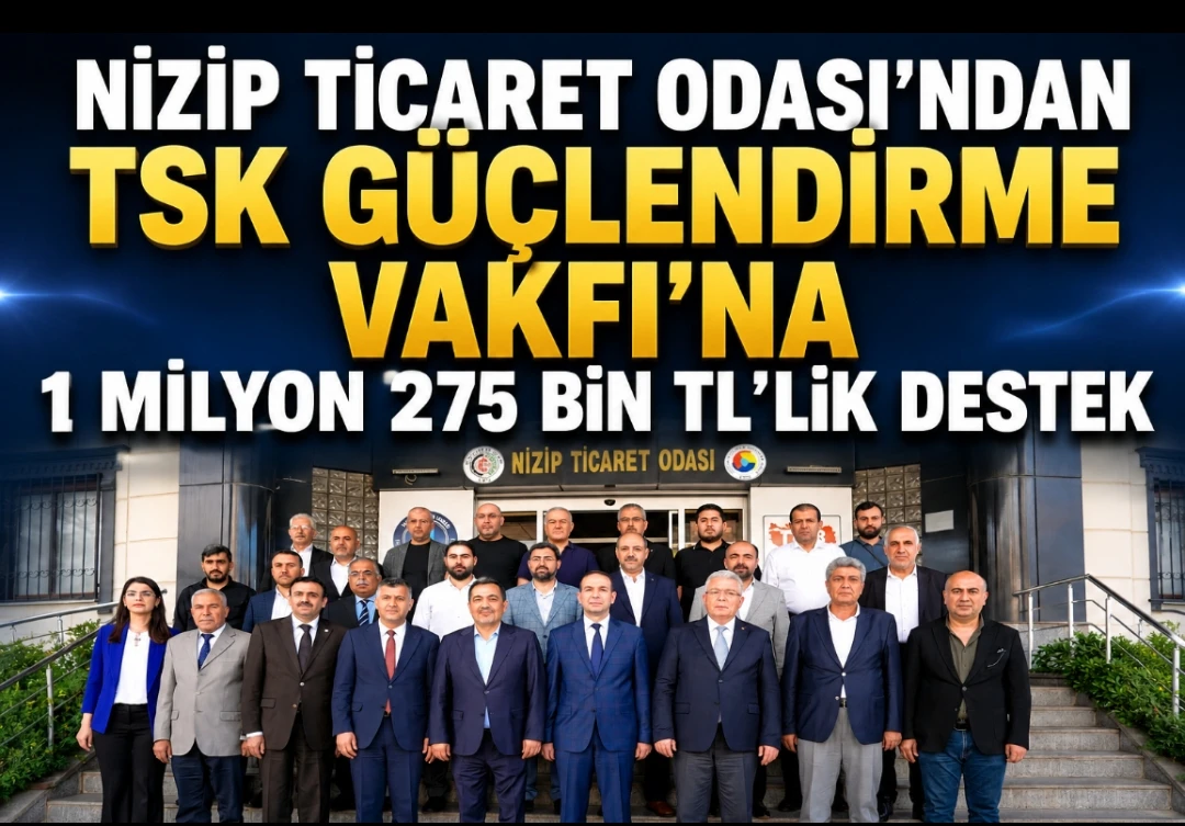 Nizip Ticaret Odası&rsquo;ndan TSK G&uuml;&ccedil;lendirme Vakfı&rsquo;na 1 Milyon 275 Bin TL&rsquo;lik Destek
