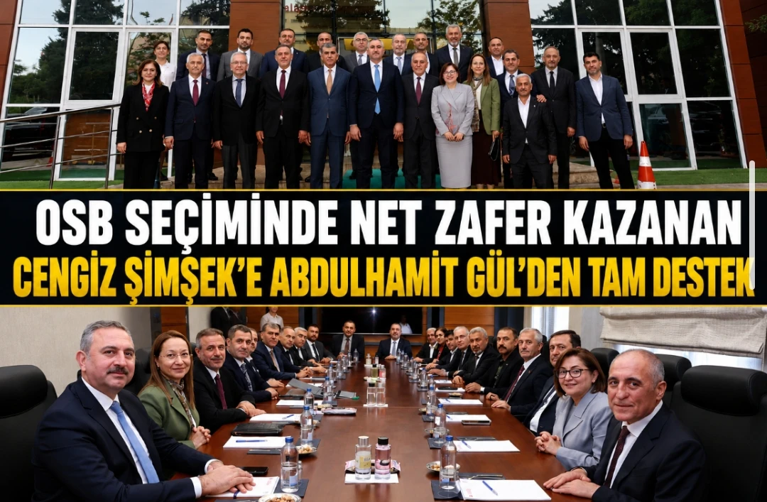 OSB Se&ccedil;iminde Net Zafer Kazanan Cengiz Şimşek&rsquo;e Abdulhamit G&uuml;l&rsquo;den Tam Destek