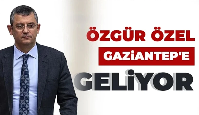 Özgür Özel Gaziantep'e Geliyor