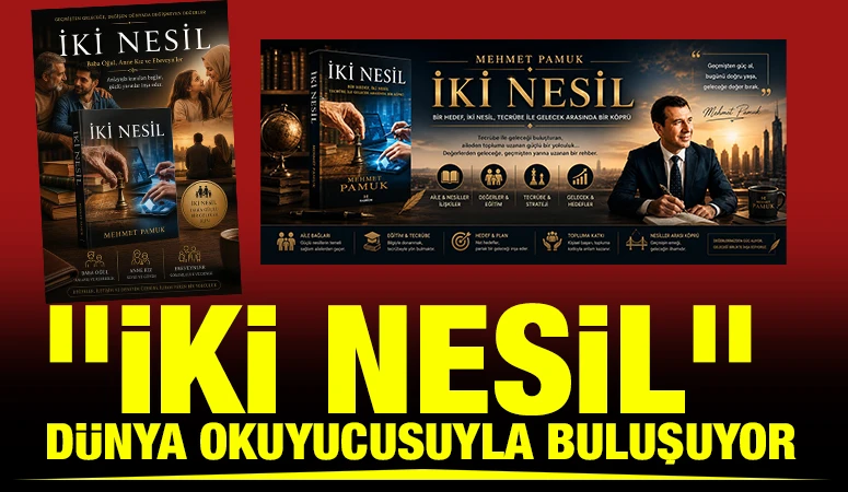 "İKİ NESİL" DÜNYA OKUYUCUSUYLA BULUŞUYOR