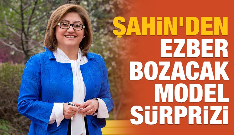 Şahin’den Ezber Bozacak Model Sürprizi