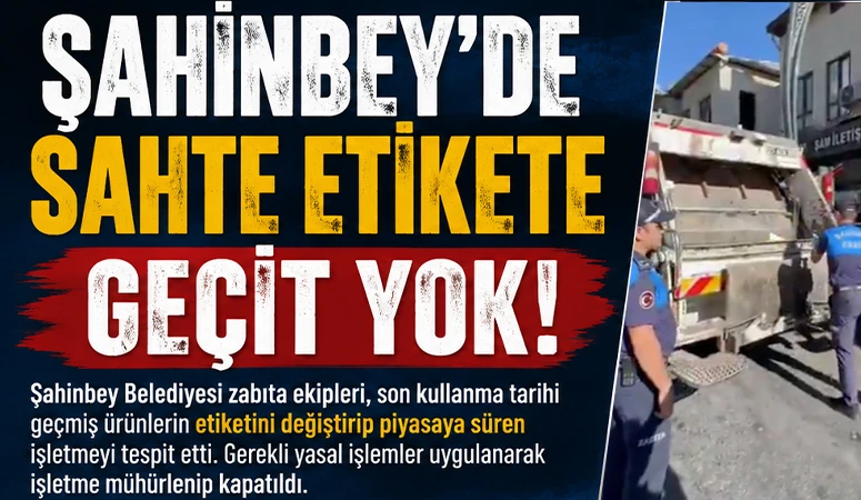 Şahinbey'de Sahte Etikete Geçit Yok