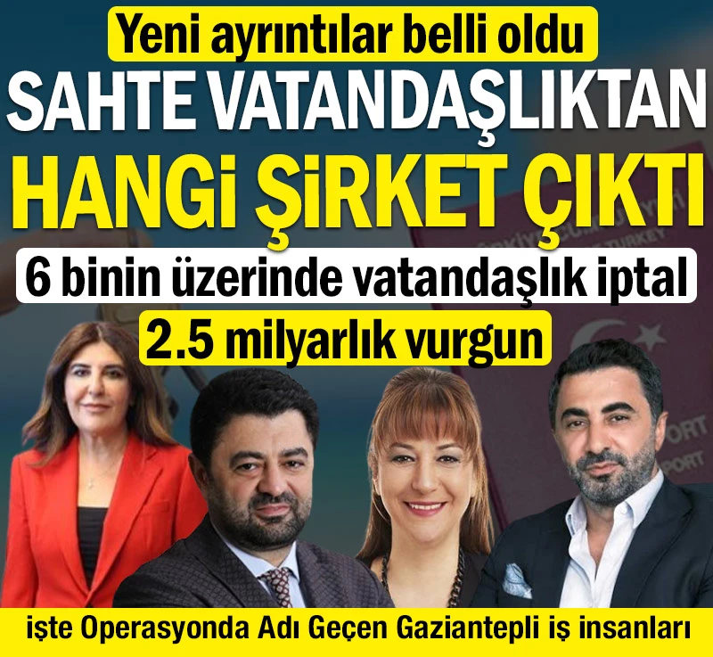Sahte vatandaşlıktan hangi şirket çıktı? İşte Operasyonda Adı Geçen Gaziantepli İş İnsanları