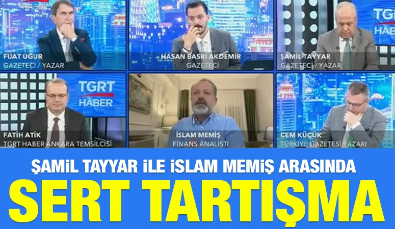 Şamil Tayyar ile İslam Memiş Arasında Sert Tartışma