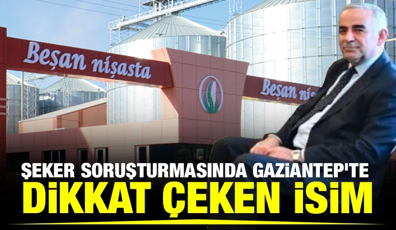 Şeker Soruşturmasında Gaziantep’te Dikkat Çeken İsim