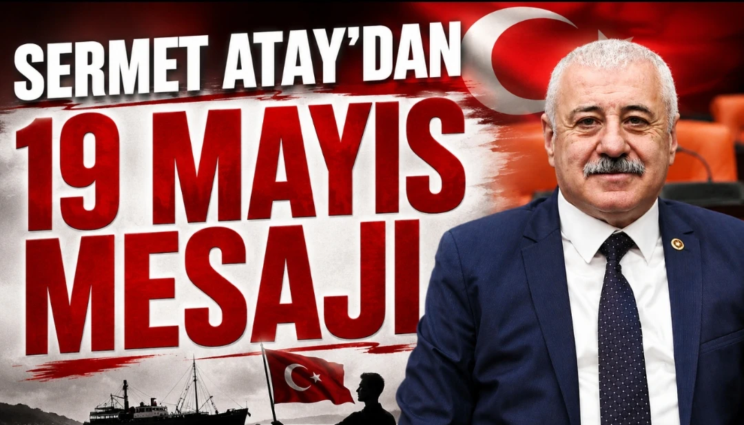 Sermet Atay’dan 19 Mayıs Mesajı