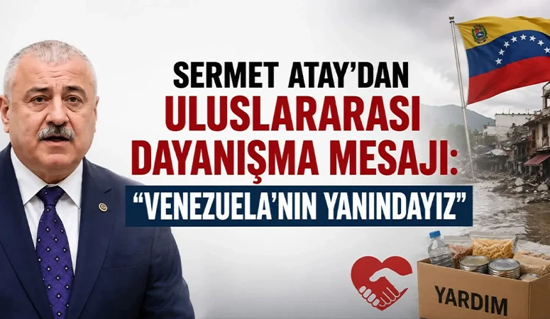 Sermet Atay&rsquo;dan Venezuela İ&ccedil;in Anlamlı Destek