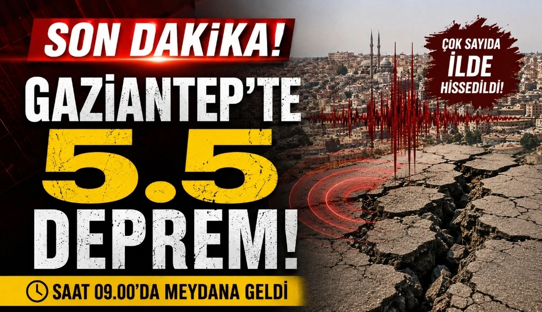 SON DAKİKA | Gaziantep’te 5.5 Büyüklüğünde Deprem
