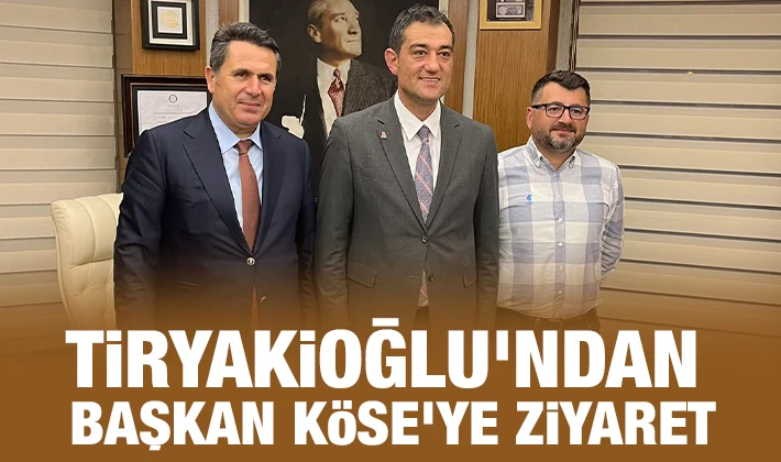 Tiryakioğlu'ndan Başkan Köse'ye ziyaret 
