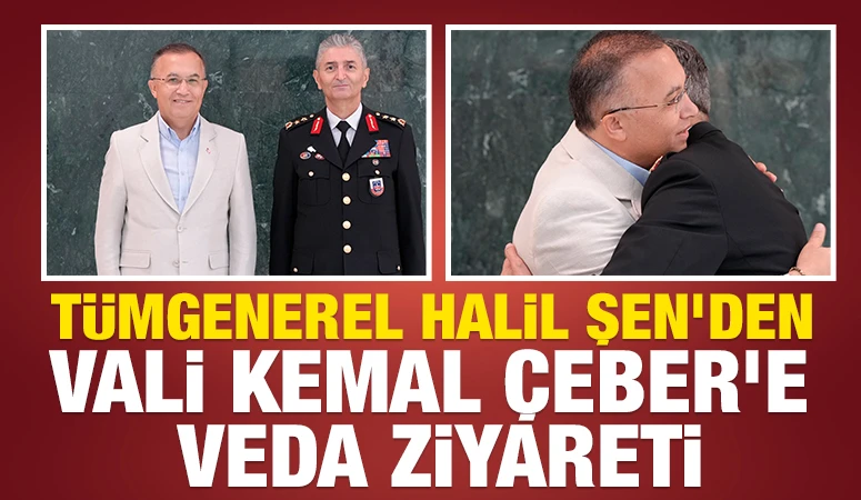Tümgenerel Halil Şen’den Vali Kemal Çeber’e veda ziyareti