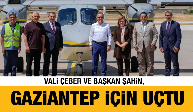 Vali &Ccedil;eber ve Başkan Şahin, Gaziantep İ&ccedil;in U&ccedil;tu