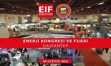 16. EIF ENERJİ KONGRESİ VE FUARI, 20 EYLÜL’DE KAPILARINI AÇACAK