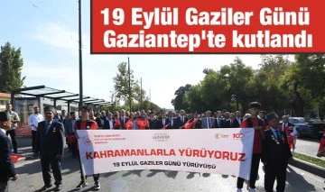 19 Eylül Gaziler Günü Gaziantep'te kutlandı
