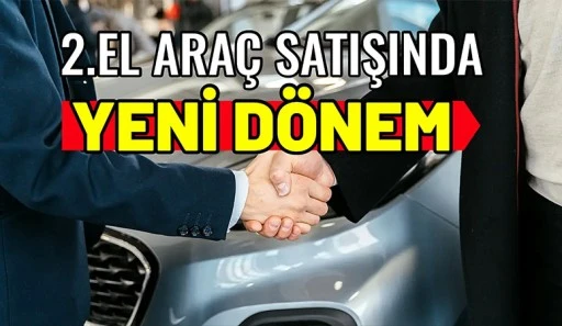 2. el araç alım satımında yeni dönem başladı