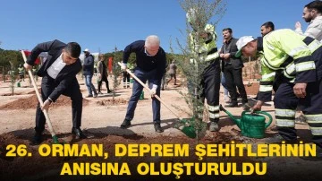 26. ORMAN, DEPREM ŞEHİTLERİNİN ANISINA OLUŞTURULDU