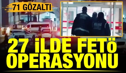 27 ilde FET&Ouml; operasyonu: 71 g&ouml;zaltı