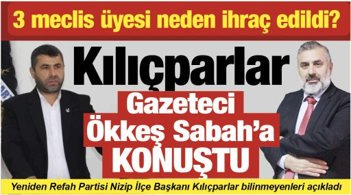 3 meclis üyesi neden ihraç edildi? Başkan Kılıçparlar, Gazeteci Ökkeş Sabah'a konuştu