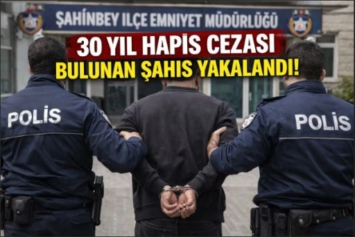 30 Yıl Hapis Cezası Bulunan Şahıs Yakalandı!