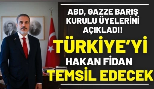 ABD, Gazze Barış Kurulu &uuml;yelerini a&ccedil;ıkladı: T&uuml;rkiye&rsquo;yi Hakan Fidan temsil edecek
