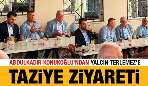 Abdulkadir Konukoğlu'ndan Yalçın Terlemez'e Taziye Ziyareti