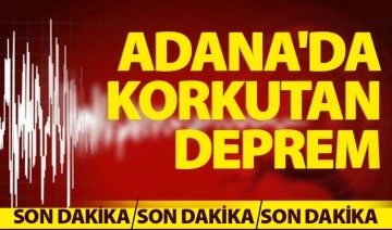 Adana'da korkutan deprem 