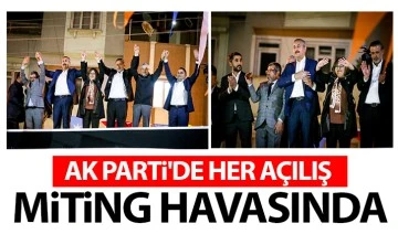 AK Parti'de her açılış miting havasında