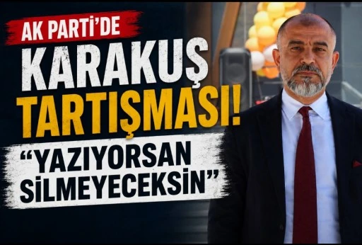 AK Parti&rsquo;de Karakuş Tartışması B&uuml;y&uuml;yor