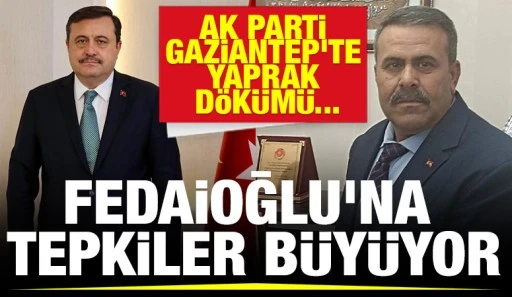AK PARTİ GAZİANTEP'TE YAPRAK DÖKÜMÜ... FEDAİOĞLU'NA TEPKİLER BÜYÜYOR