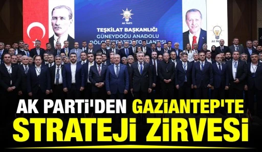 AK PARTİ&rsquo;DEN GAZİANTEP&rsquo;TE STRATEJİ ZİRVESİ