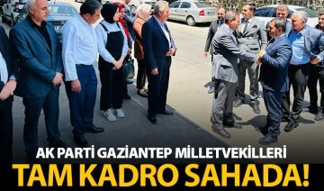  AK PARTİ GAZİANTEP MİLLETVEKİLLERİ TAM KADRO SAHADA!