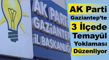 AK Parti Gaziantep'te 3 İlçede Temayül Yoklaması Düzenliyor