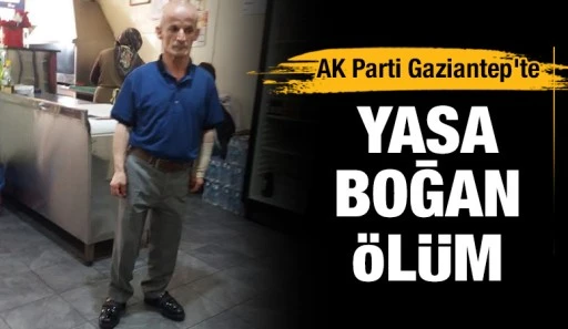 AK Parti Gaziantep'te yasa boğan ölüm