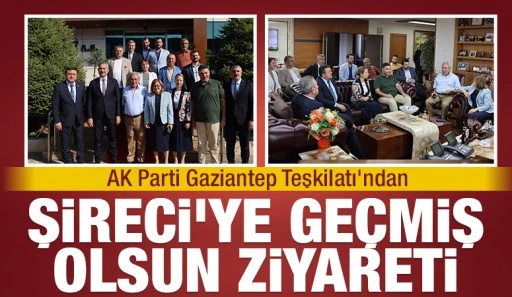 AK Parti Gaziantep Teşkilatı&rsquo;ndan Şireci&rsquo;ye Ge&ccedil;miş Olsun Ziyareti