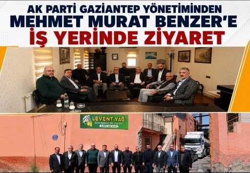 AK Parti Gaziantep Y&ouml;netiminden Mehmet Murat Benzer&rsquo;e Ziyaret