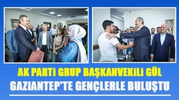 AK Parti Grup Başkanvekili Gül, Gaziantep'te gençlerle buluştu