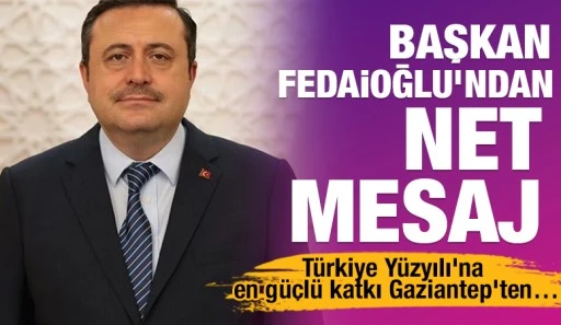 AK Parti İl Başkanı Fedaioğlu&rsquo;ndan net mesaj: T&uuml;rkiye Y&uuml;zyılı&rsquo;na en g&uuml;&ccedil;l&uuml; katkı Gaziantep&rsquo;ten&hellip;