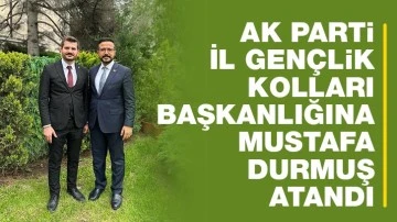 AK Parti İl Gençlik Kolları Başkanlığına Mustafa Durmuş atandı