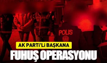 AK Parti'li başkana fuhuş operasyonu