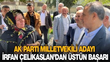 AK PARTİ MİLLETVEKİLİ ADAYI İRFAN ÇELİKASLAN’DAN ÜSTÜN BAŞARI