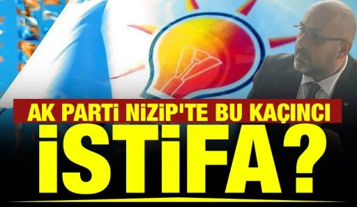 AK Parti Nizip'te bu ka&ccedil;ıncı istifa?