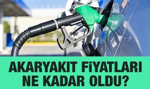 Akaryakıt fiyatları ne kadar oldu?
