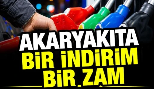 Akaryakıta Bir İndirim Bir Zam