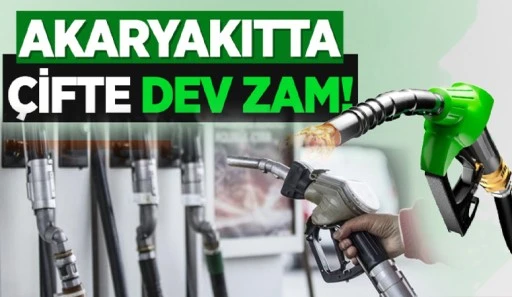 Akaryakıta çifte zam