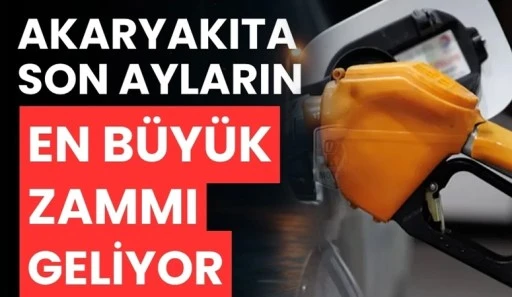 Akaryakıta son ayların en b&uuml;y&uuml;k zammı geliyor